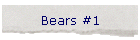 Bears #1