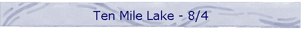 Ten Mile Lake - 8/4