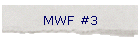 MWF #3