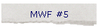 MWF #5