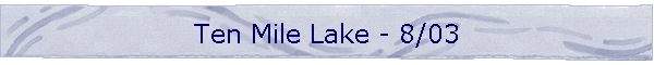 Ten Mile Lake - 8/03