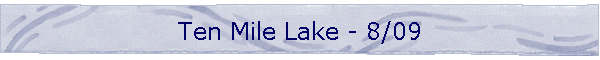Ten Mile Lake - 8/09
