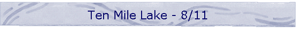 Ten Mile Lake - 8/11