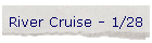 River Cruise - 1/28