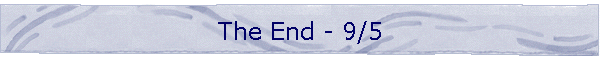 The End - 9/5