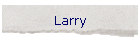 Larry