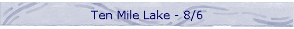 Ten Mile Lake - 8/6
