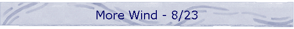 More Wind - 8/23