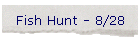 Fish Hunt - 8/28